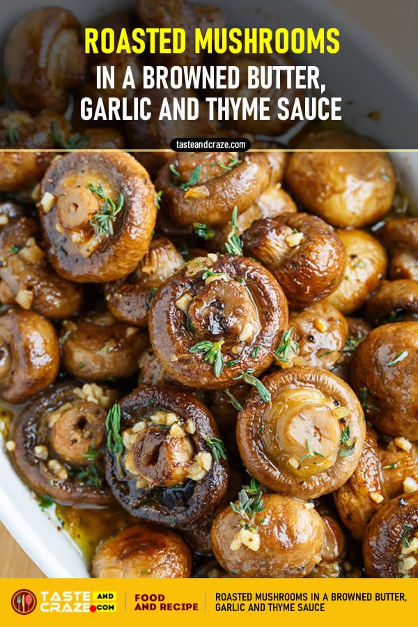 Roasted Mushrooms in a Browned Butter, Garlic and Thyme Sauce- Thanksgiving Side Dishes #Thanksgiving #SideDishes #ThanksgivingSideDishes #RoastedMushroom #Mushroom #Mushrooms #BrownedButter #Butter #Garlic #ThymeSauce