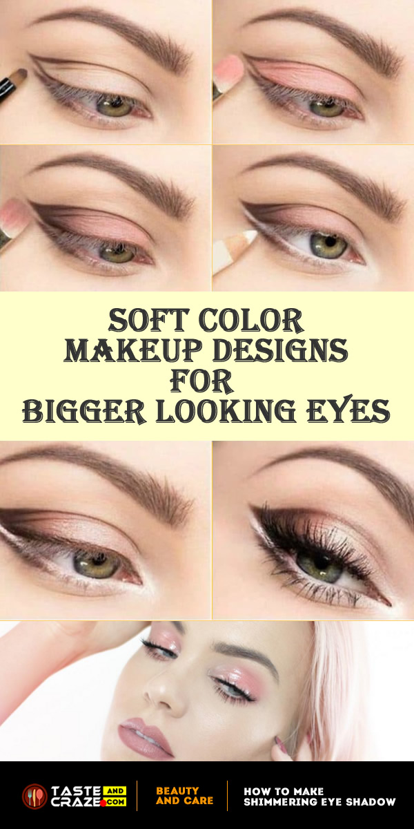 Eye makeup ideas. Soft Color Makeup Designs for Bigger Looking Eyes