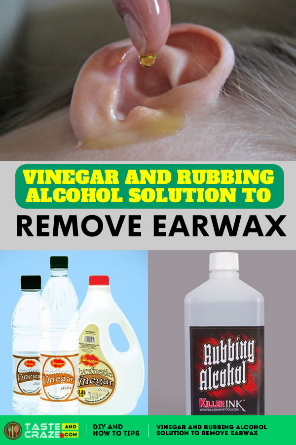 Vinegar and Rubbing Alcohol solution to Remove Earwax. This home remedy for earwax contains rubbing alcohol and white vinegar.