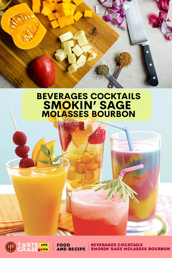 Beverages Cocktails: Smokin’ Sage Molasses Bourbon. Smoked sage adds rich flavor to a molasses syrup used to sweeten a bourbon and apple cider cocktail. Smoking the sage can be done right on the stovetop!