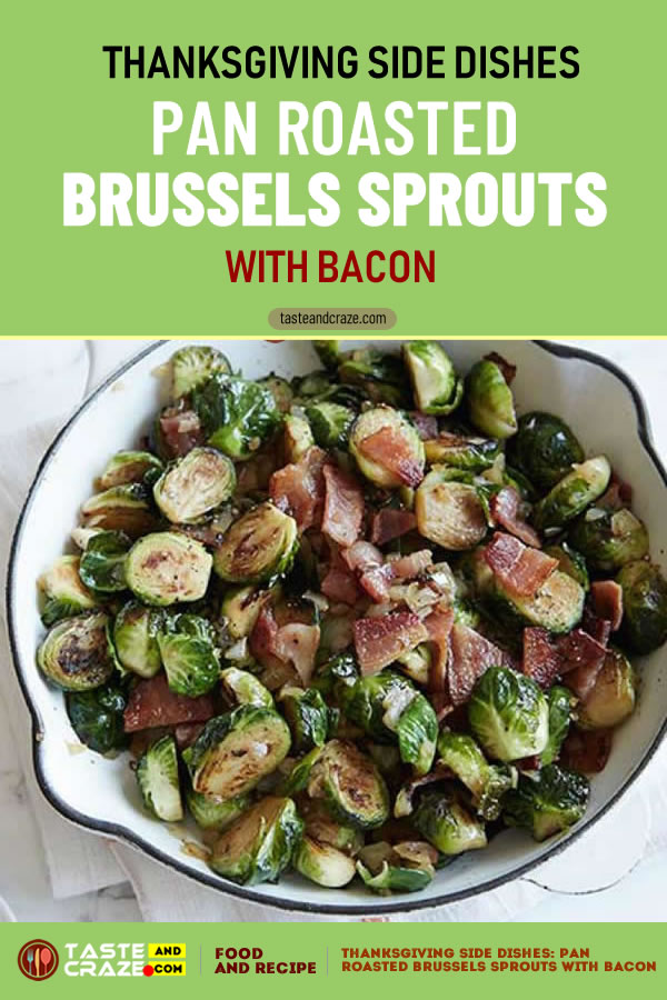 Thanksgiving Side Dishes- Pan Roasted Brussels Sprouts with Bacon #Thanksgiving #SideDishes #ThanksgivingSideDishes #ThanksgivingDishes #ThanksgivingSideDish #BrusselsSprouts #Bacon #RoastedBrussels #Brussels