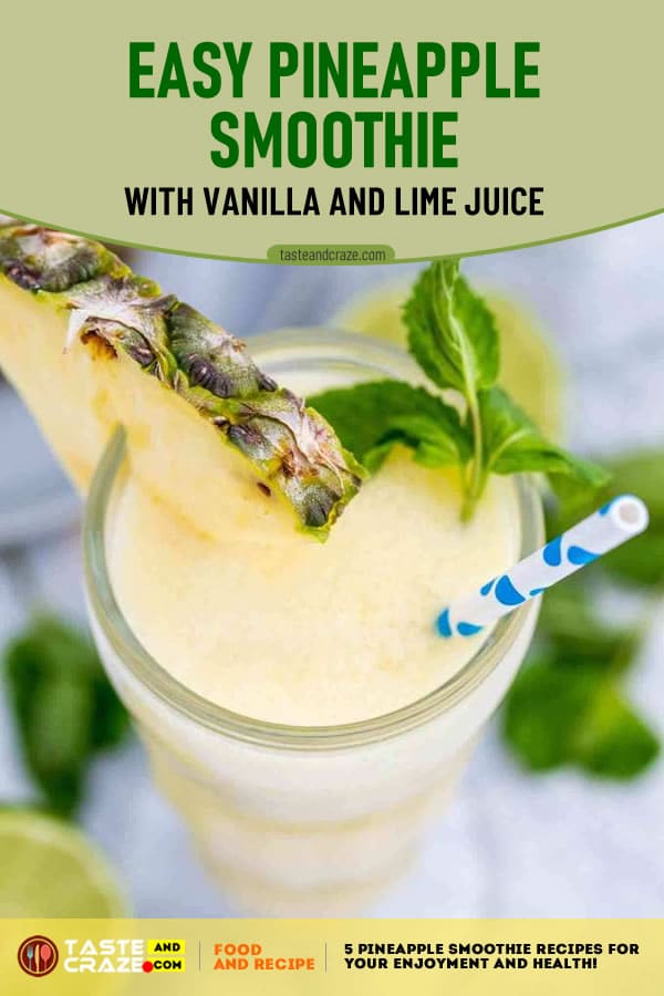 Easy Pineapple Smoothie with Vanilla and Lime Juice- 5 Pineapple Smoothie Recipes for Your Enjoyment and Health! #Pineapple #Smoothie #Vanilla #SmoothieRecipe #PineappleSmoothie #SmoothieRecipes #LimeJuice #VanillaSmoothie #VanillaRecipe